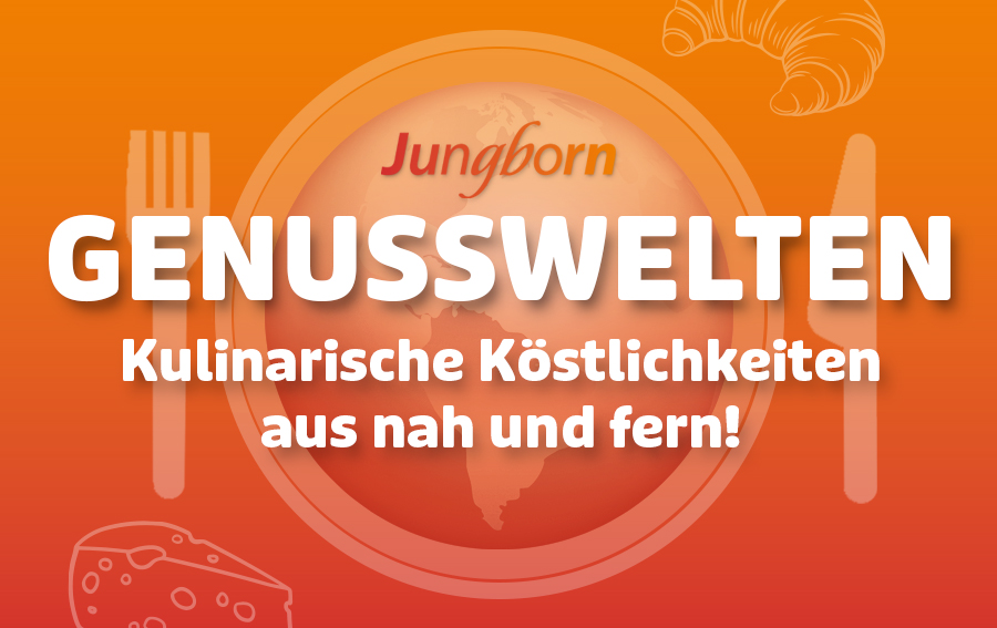 Genusswelten – Kulinarische Köstlichkeiten aus nah und fern von Jungborn.
